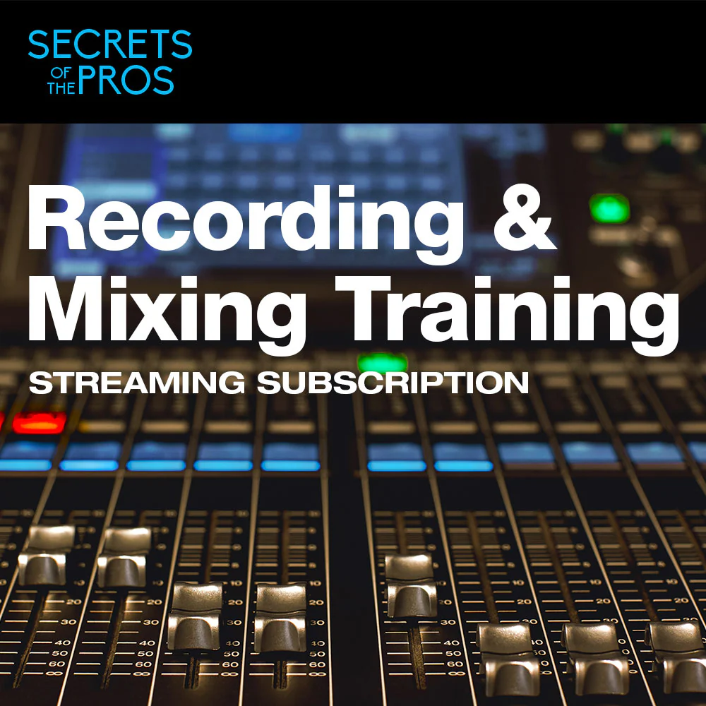 Secrets of the Pros Recording & Mixing Training - 12 Month Subscription – Professional Audio Software & Plugin